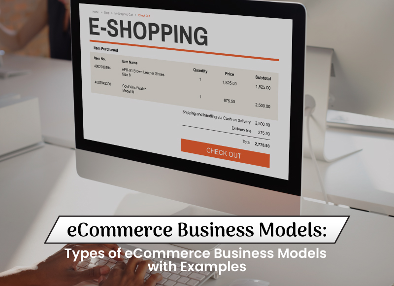 eCommerce Business Models: Types of eCommerce Business Models with Examples