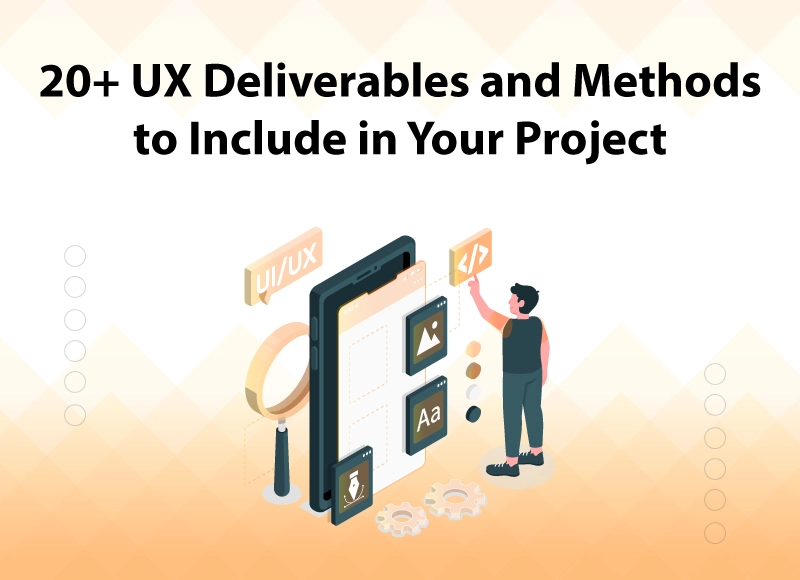 20+ UX Deliverables And Methods To Include In Your Project