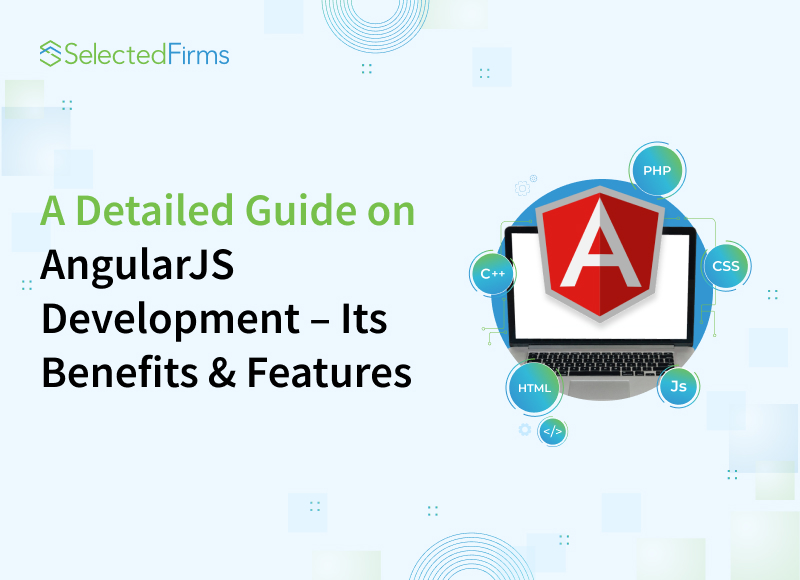 A Detailed Guide on AngularJS Development showcasing Angular logo, core features, and benefits for building dynamic web applications